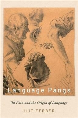 Language Pangs: On Pain and the Origin of Language (Hardcover)