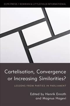 Cartelisation, Convergence or Increasing Similarities? : Lessons from Parties in Parliament (Paperback)