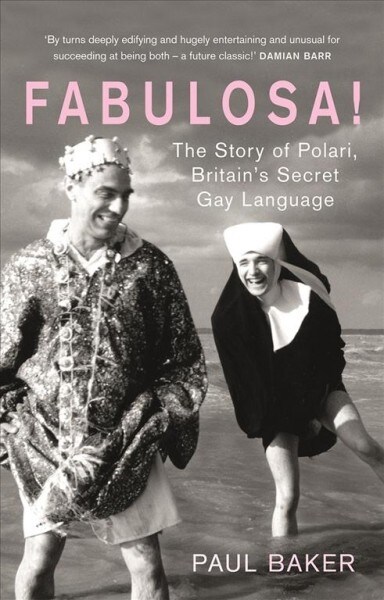 Fabulosa! : The Story of Polari, Britains Secret Gay Language (Hardcover)