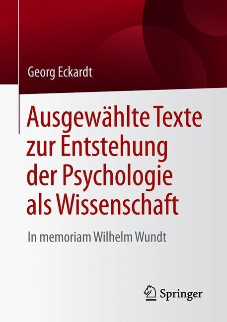 Ausgew?lte Texte Zur Entstehung Der Psychologie ALS Wissenschaft: In Memoriam Wilhelm Wundt (Paperback, 1. Aufl. 2019)