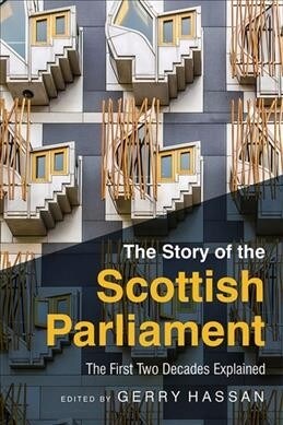 The Story of the Scottish Parliament : Reflections on the First Two Decades (Paperback)