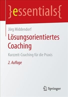 L?ungsorientiertes Coaching: Kurzzeit-Coaching F? Die Praxis (Paperback, 2, 2., Korr. Aufl.)