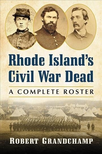 Rhode Islands Civil War Dead: A Complete Roster (Paperback)