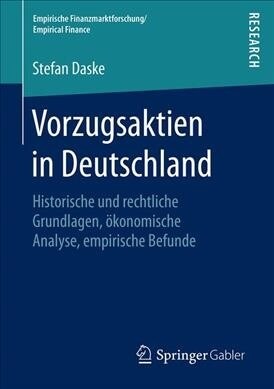 Vorzugsaktien in Deutschland: Historische Und Rechtliche Grundlagen, ?onomische Analyse, Empirische Befunde (Paperback, 1. Aufl. 2019)