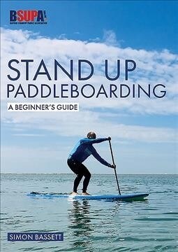 Stand Up Paddleboarding: A Beginners Guide : Learn to SUP (Paperback)
