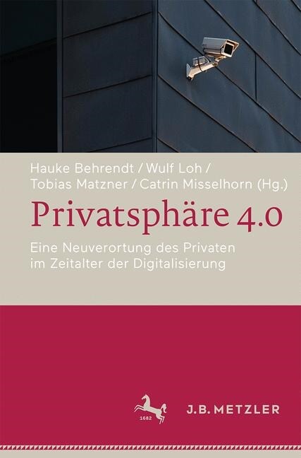 Privatsph?e 4.0: Eine Neuverortung Des Privaten Im Zeitalter Der Digitalisierung (Paperback, 1. Aufl. 2019)