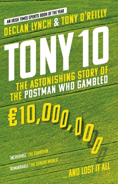 Tony 10 : The astonishing story of the postman who gambled EURO10,000,000 ... and lost it all (Paperback)