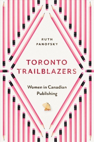 Toronto Trailblazers: Women in Canadian Publishing (Hardcover)