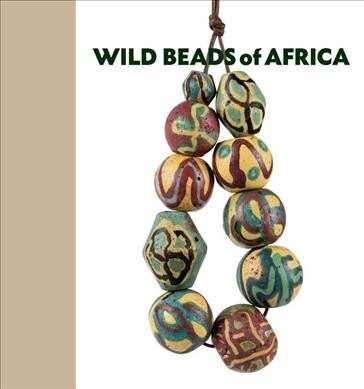 Wild Beads of Africa: Old Powderglass Beads from the Collection of Billy Steinberg (Hardcover)