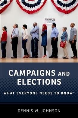 Campaigns and Elections: What Everyone Needs to Know(r) (Paperback)