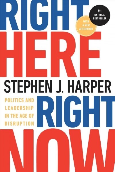 Right Here, Right Now: Politics and Leadership in the Age of Disruption (Paperback)
