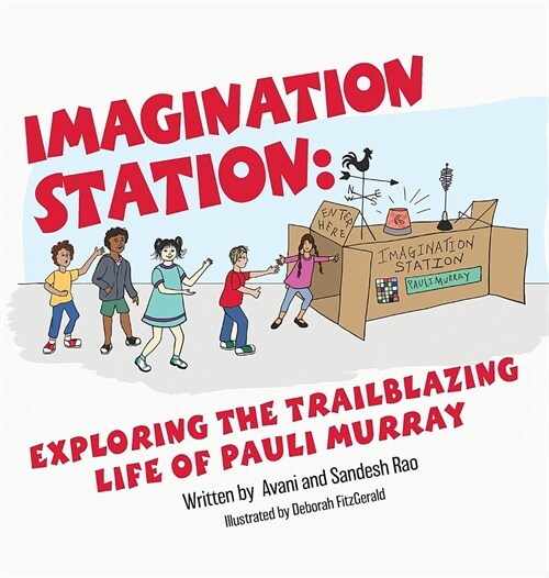 Imagination Station: Exploring the Trailblazing Life of Pauli Murray (Hardcover)