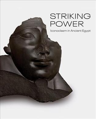 Striking Power: Iconoclasm in Ancient Egypt (Paperback)