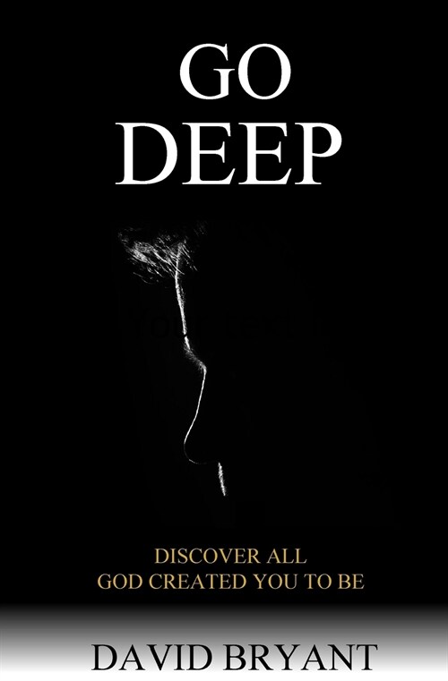 Go Deep: Discover All God Created You to Be (Paperback)