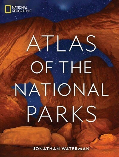 National Geographic Atlas of the National Parks (Hardcover)
