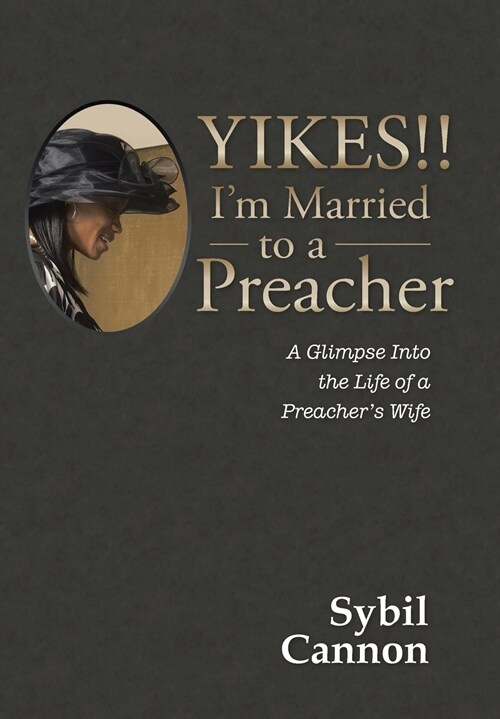 Yikes!! Im Married to a Preacher: A Glimpse Into the Life of a Preachers Wife (Hardcover)