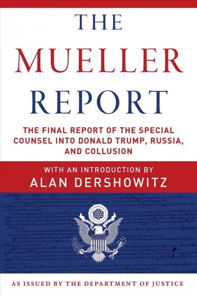 The Mueller Report: The Final Report of the Special Counsel Into Donald Trump, Russia, and Collusion (Paperback)