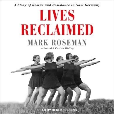 Lives Reclaimed: A Story of Rescue and Resistance in Nazi Germany (MP3 CD)