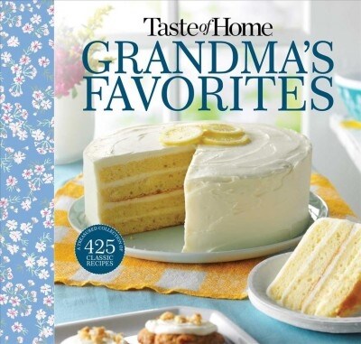 Taste of Home Grandmas Favorites: A Treasured Collection of 475 Classic Recipes (Spiral)