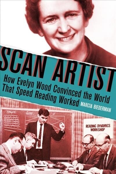 Scan Artist: How Evelyn Wood Convinced the World That Speed-Reading Worked (Hardcover)