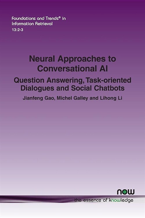 Neural Approaches to Conversational AI: Question Answering, Task-Oriented Dialogues and Social Chatbots (Paperback)