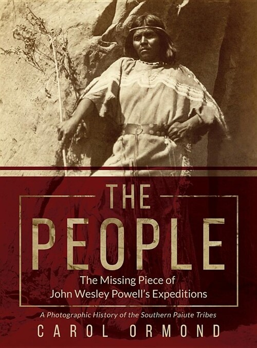 The People: The Missing Piece of John Wesley Powells Expeditions (Hardcover)