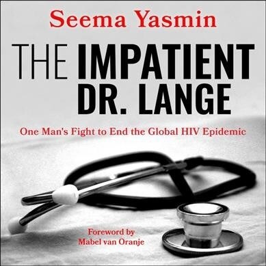 The Impatient Dr. Lange: One Mans Fight to End the Global HIV Epidemic (Audio CD)