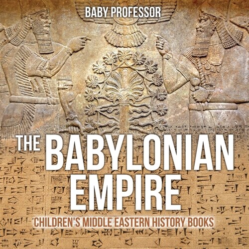The Babylonian Empire Childrens Middle Eastern History Books (Paperback)