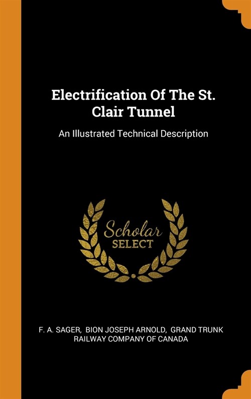 Electrification of the St. Clair Tunnel: An Illustrated Technical Description (Hardcover)