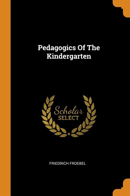 Pedagogics of the Kindergarten (Paperback)