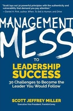 Management Mess to Leadership Success: 30 Challenges to Become the Leader You Would Follow (Wall Street Journal Best Selling Author, Leadership Mentor (Hardcover)