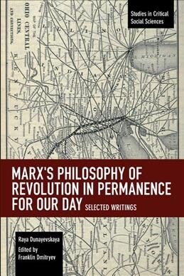 Marxs Philosophy of Revolution in Permanence for Our Day: Selected Writings (Paperback)