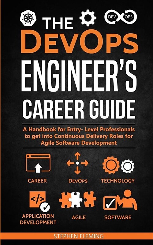 The Devops Engineers Career Guide: A Handbook for Entry- Level Professionals to Get Into Continuous Delivery Roles for Agile Software Development (Paperback)