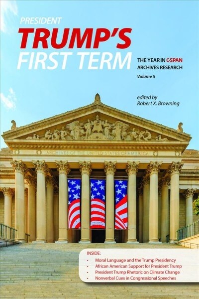 President Trumps First Term: The Year in C-Span Archives Research, Volume 5 (Paperback, 5)