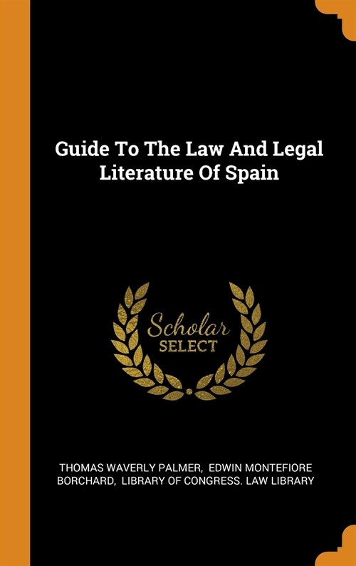 Guide to the Law and Legal Literature of Spain (Hardcover)
