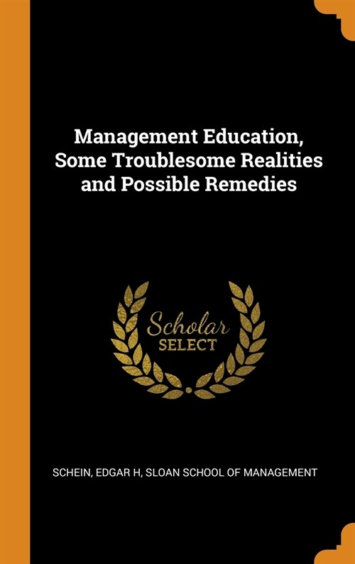 Management Education, Some Troublesome Realities and Possible Remedies (Hardcover)