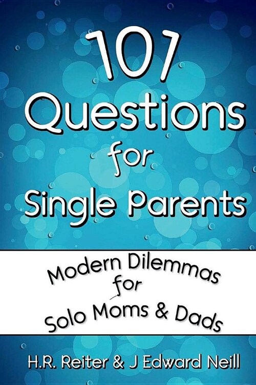 101 Questions for Single Parents: Modern Dilemmas for Solo Moms & Dads (Paperback)