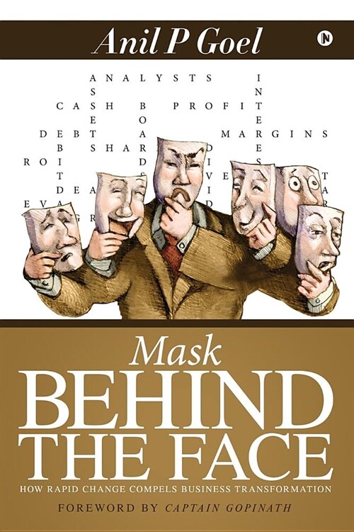 Mask Behind the Face: How Rapid Change Compels Business Transformation (Paperback)