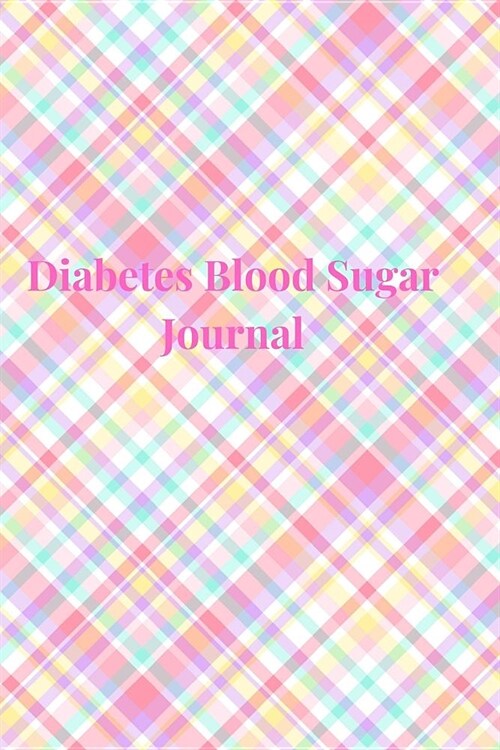 Diabetes Blood Sugar Journal: A Pretty Pink Themed Blood Glucose Record Log Book, Notebook, Organizer, Diary and Monitoring Tracker for Diabetic Pat (Paperback)