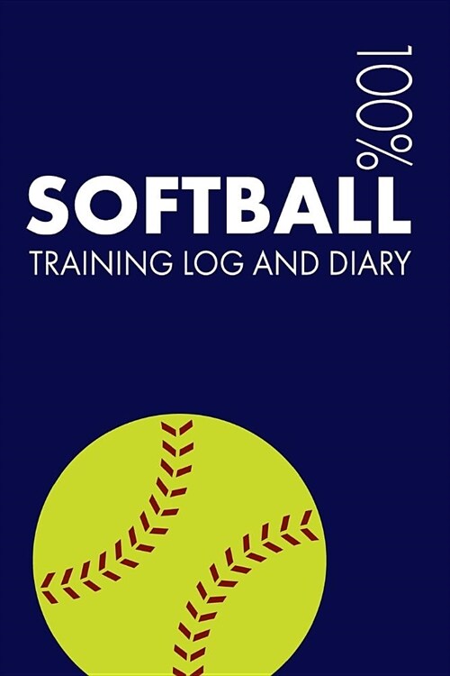 Softball Training Log and Diary: Training Journal for Softball - Notebook (Paperback)