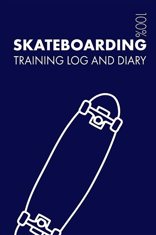 Skateboarding Training Log and Diary: Training Journal for Skateboarding - Notebook (Paperback)