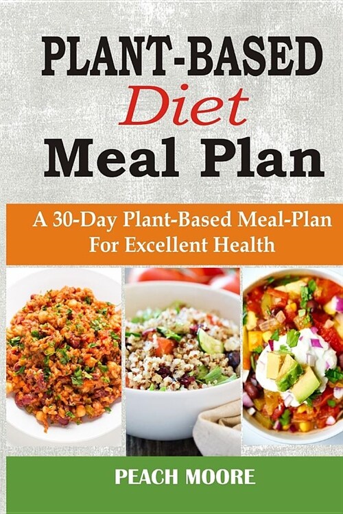 Plant-Based Diet Meal Plan: A 30-Day Plant-Based Meal-Plan for Better Health (Paperback)