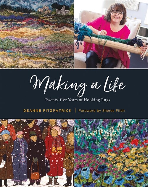 Making a Life: Twenty-Five Years of Hooking Rugs (Hardcover)