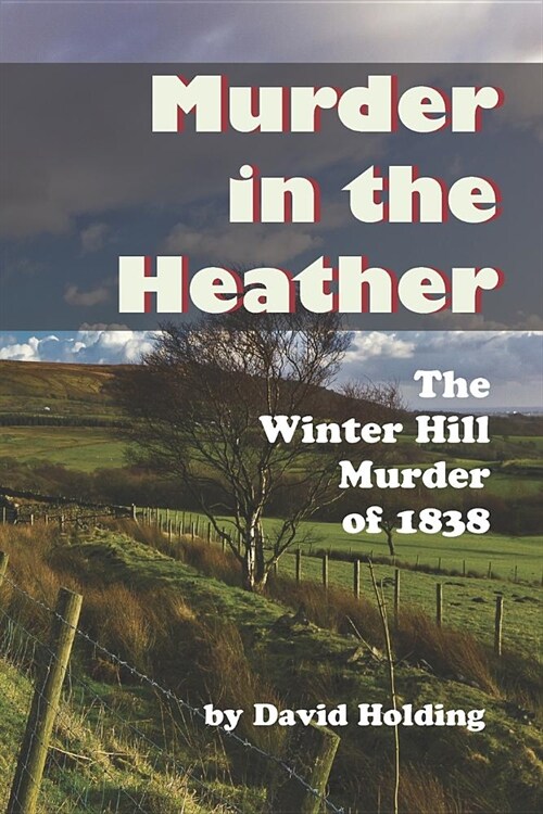Murder in the Heather: The Winter Hill Murder of 1838 (Paperback)