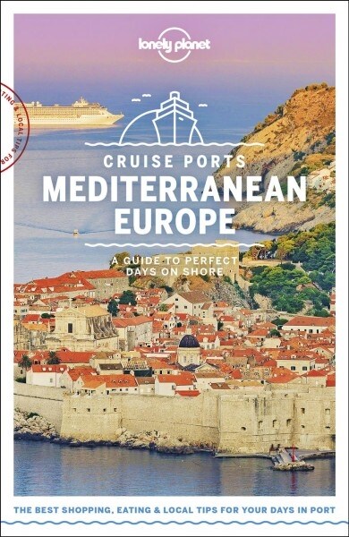 Lonely Planet Cruise Ports Mediterranean Europe 1 (Paperback)