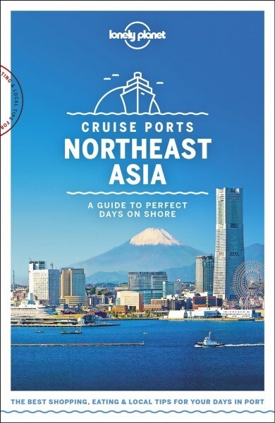 Lonely Planet Cruise Ports Northeast Asia 1 (Paperback)