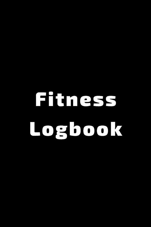 Fitness Logbook: Workout Journal with 100 Pages Keep Track of Your Progress Weight, Reps, Meals, Comments Section (Paperback)