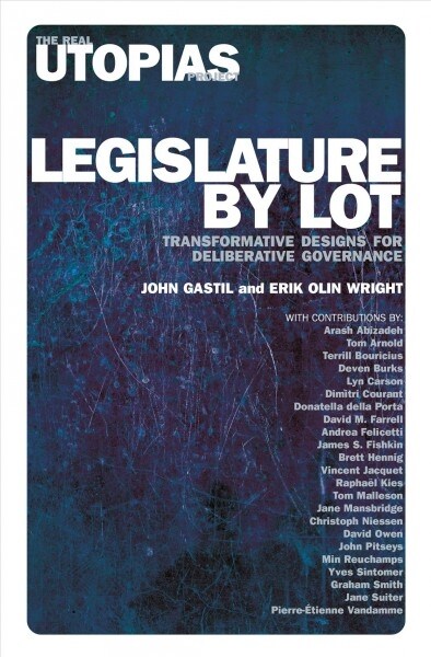 Legislature by Lot : Transformative Designs for Deliberative Governance (Hardcover)