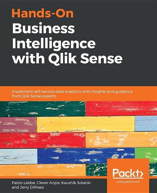 Hands-On Business Intelligence with Qlik Sense : Implement self-service data analytics with insights and guidance from Qlik Sense experts (Paperback)