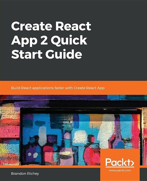 Create React App 2 Quick Start Guide : Build React applications faster with Create React App (Paperback)